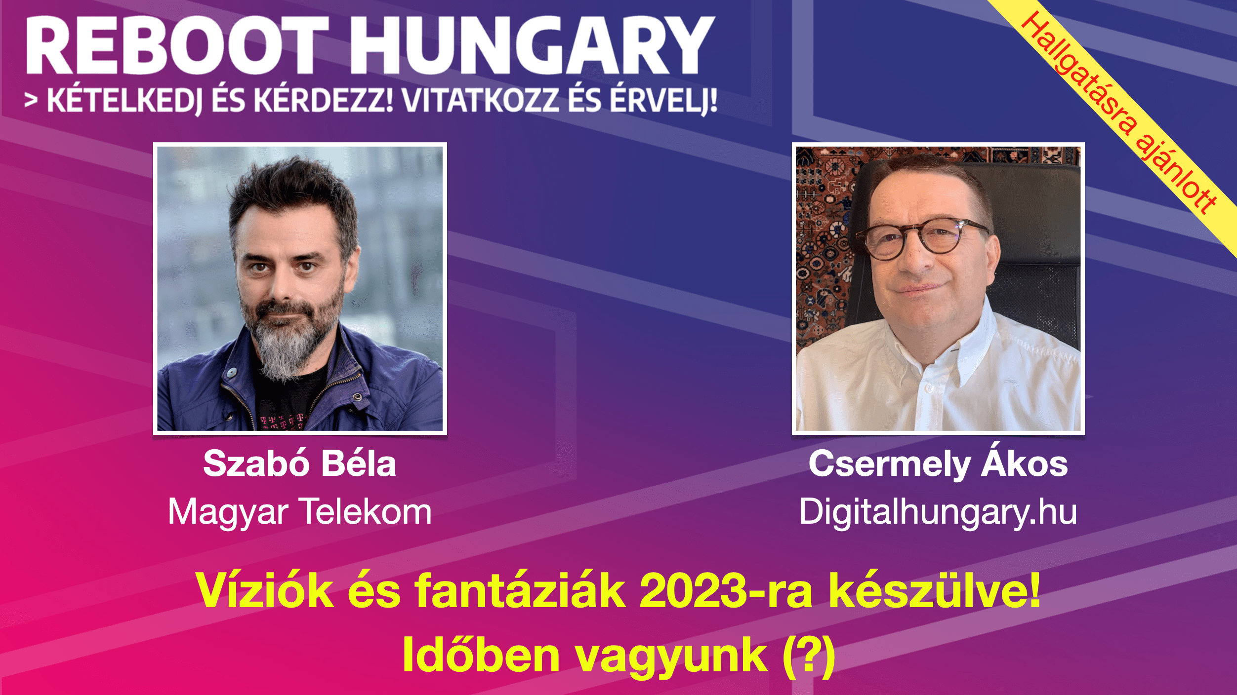 Víziók és fantáziák 2023-ra készülve! Időben vagyunk (?) Beszélgetés Szabó Bélával!
