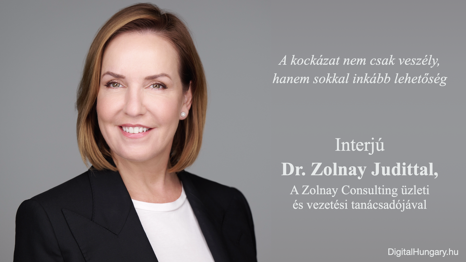 „A kockázat nem csak veszély, hanem sokkal inkább lehetőség” – interjú dr. Zolnay Judittal, a Zolnay Consulting üzleti és vezetési tanácsadójával
