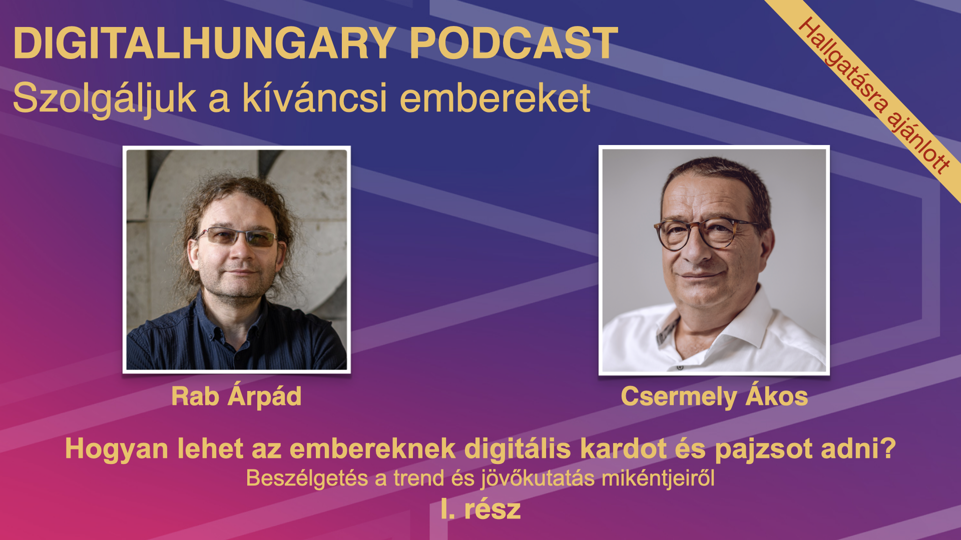 Hogyan lehet az embereknek digitális kardot és pajzsot adni? Beszélgetés a trend és jövőkutatás mikéntjeiről - I. rész - Podcast ajánló