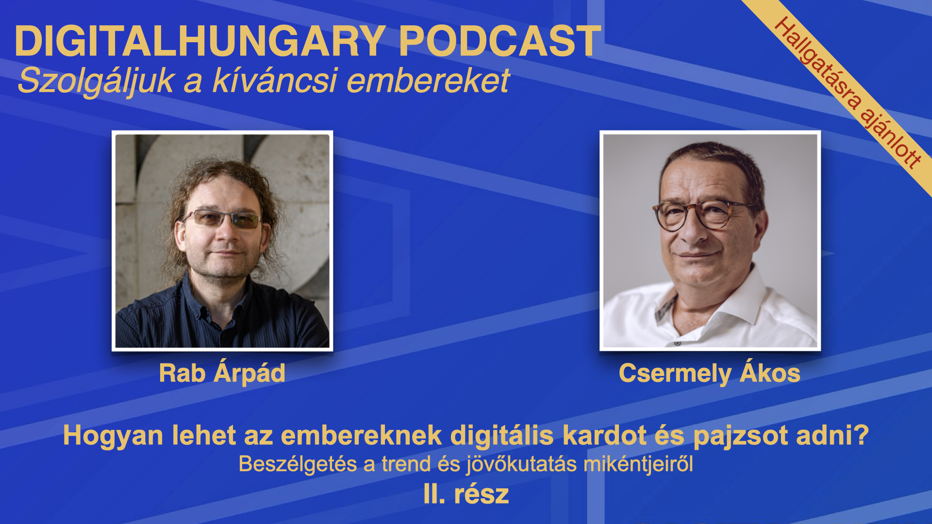 Az alapműködésünk nem, de a megoldási stratégiáink változnak: így állítja fel a jövő mátrixát Rab Árpád trendkutató - Hogyan lehet az embereknek digitális kardot és pajzsot adni? 2. rész Podcast ajánló