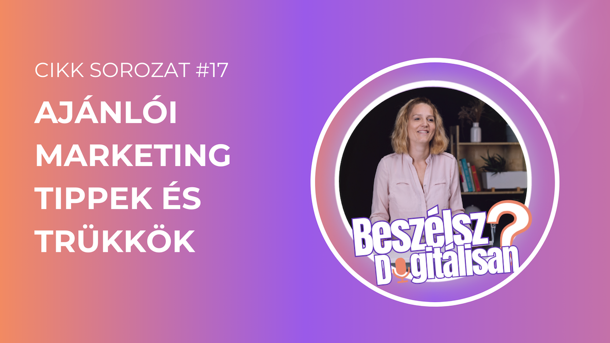 Ajánlói marketing tippek és trükkök az értékesebb ügyfelekért