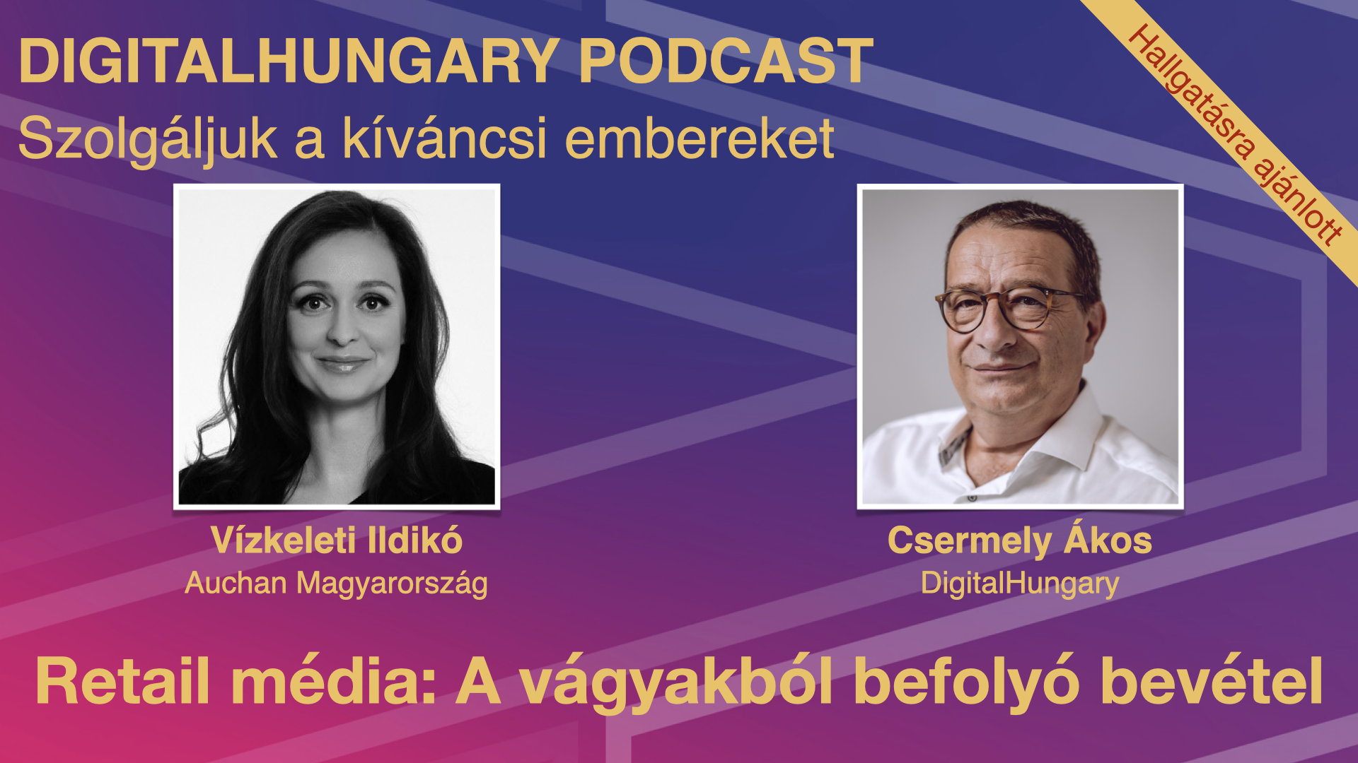 Retail média: A vágyakból befolyó bevétel - Beszélgetés Vízkeleti Ildikóval - Podcast ajánló!