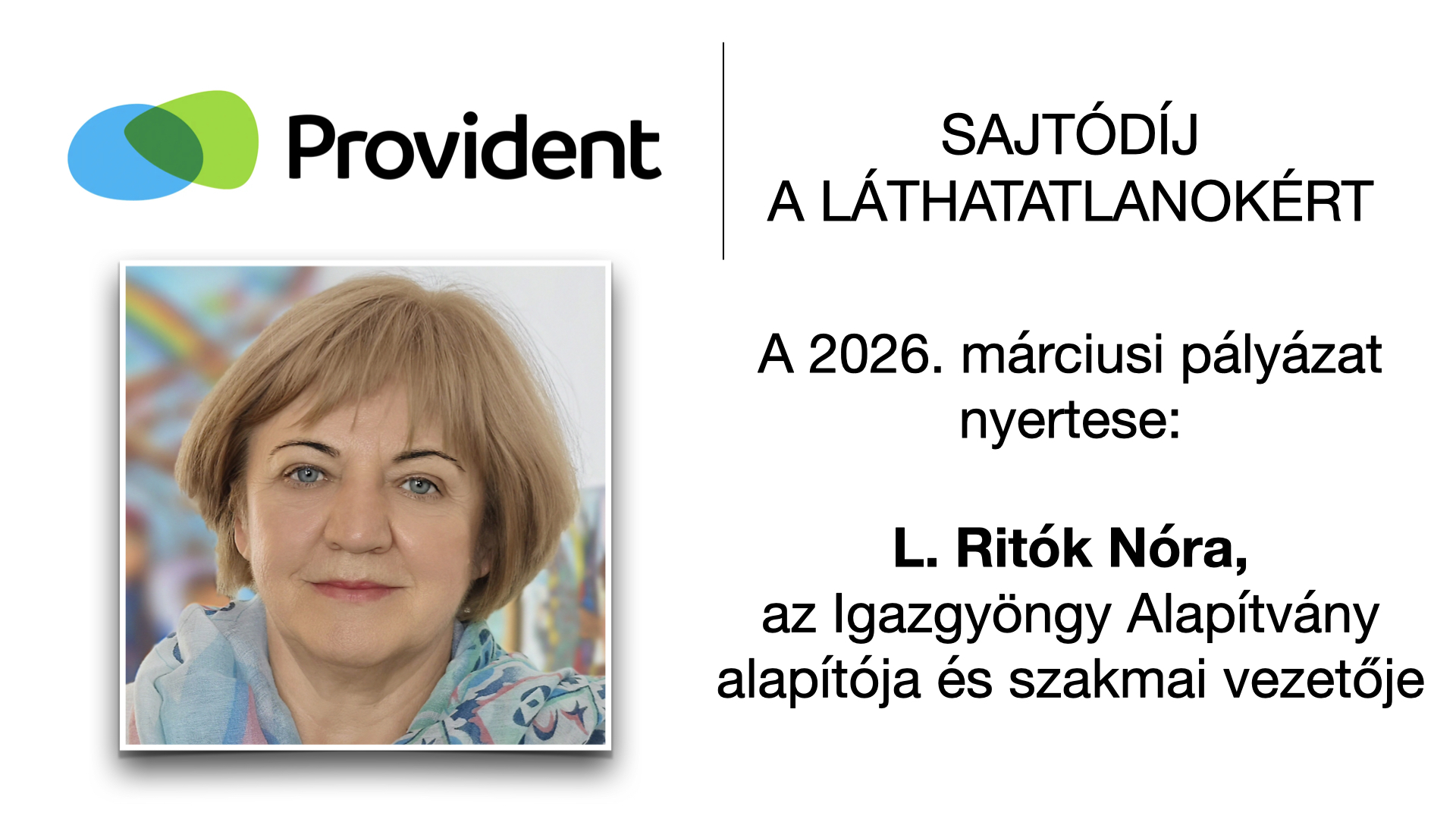 L. Ritók Nóra, az Igazgyöngy Alapítvány alapítója és szakmai vezetője nyerte a Provident Sajtódíj a Láthatatlanokért pályázatának márciusi fordulóját